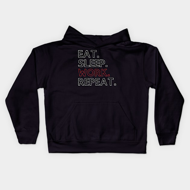 Eat Sleep Work Repeat Kids Hoodie by PhoenixDamn